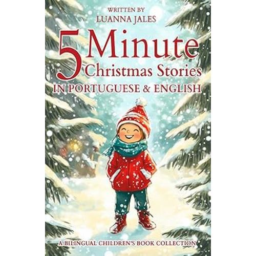 5 Minute Christmas Stories in Brazilian Portuguese and English for Kids: A Bilingual Children's Book Collection