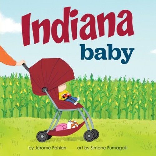 Indiana Baby - (Local Baby Books) by Jerome Pohlen (Board Book)