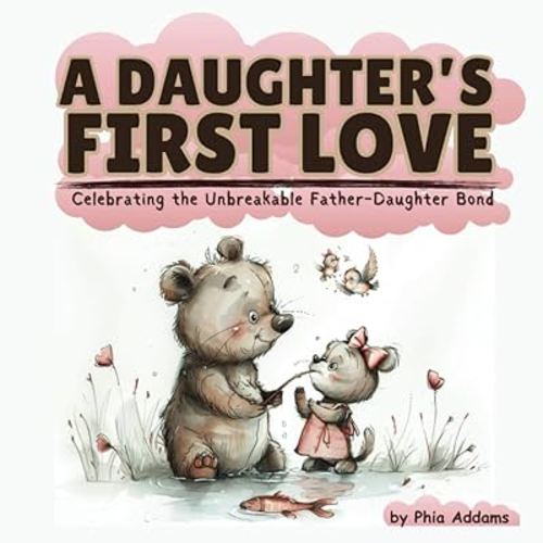 A Daughter's First Love: Celebrating the Unbreakable Father-Daughter Bond with A-Z Animals Friend