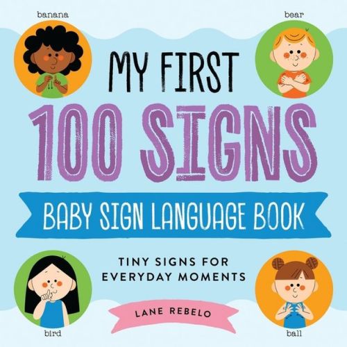 My First 100 Signs: Baby Sign Language Book - by Lane Rebelo (Hardcover)