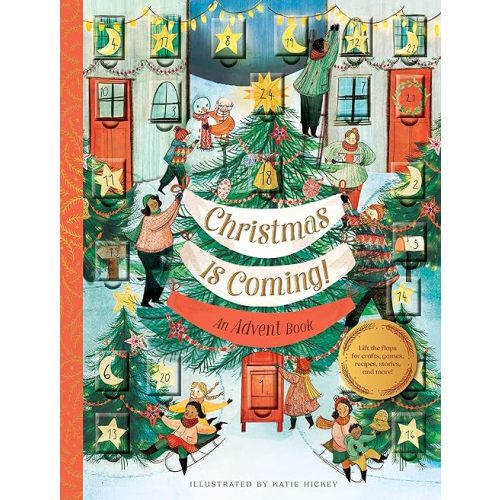 Christmas Is Coming! An Advent Book: Lift the flaps for crafts, games, recipes, stories, and more! Hardcover – Illustrated, October 15, 2019