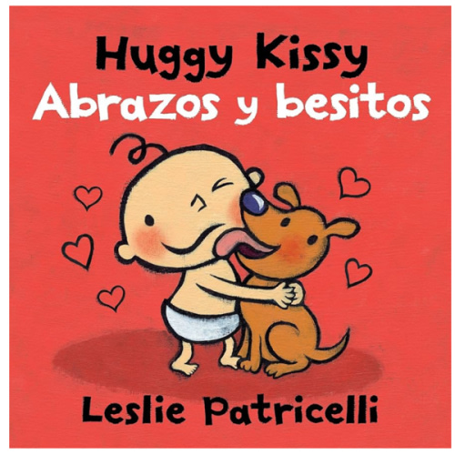 Huggy Kissy/Abrazos y besitos: (A Sweet Bilingual Spanish-English Story About the Many Ways Families Show Love for Babies and Toddlers) (Leslie Patricelli Board Books)