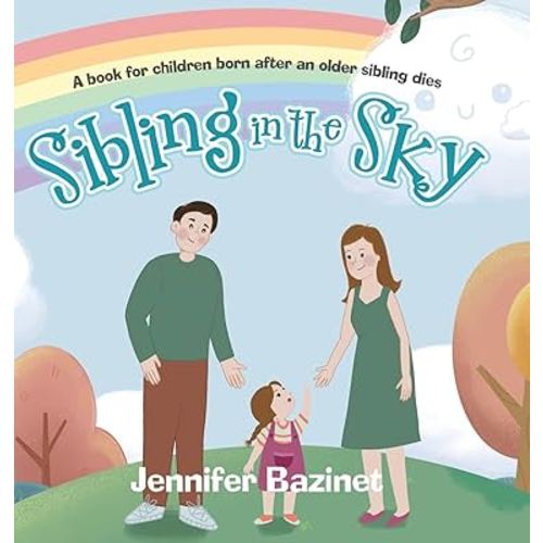 Sibling in the Sky: A book for children born after an older sibling dies