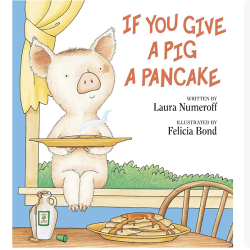 If You Give a Pig a Pancake: A Story to Help Kids Understand Consequences and Build Flexible Thinking