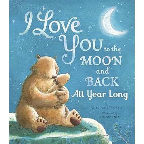 I Love You to the Moon and Back All Year Long