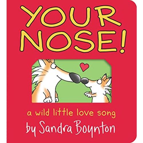 Your Nose!: A Wild Little Love Song (Boynton on Board)