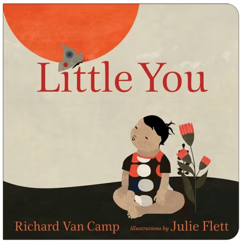 Little You Book By Richard Van Camp, (Board Book) | Indigo