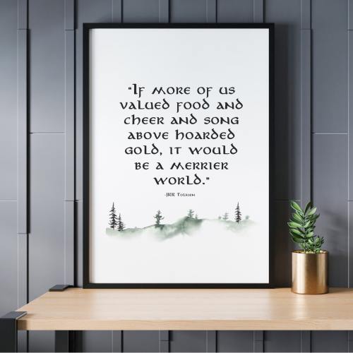 If More Of Us Valued Food And Cheer And Song, JRR Tolkien Quote, The Hobbit, Digital Print, 5x7&quot;, 8x10&quot;, 11x14&quot;, Instant Download Only