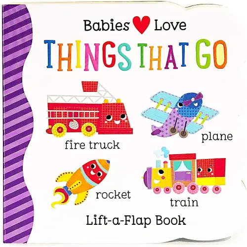 Things That Go Chunky Lift-a-Flap Board Book (Babies Love)