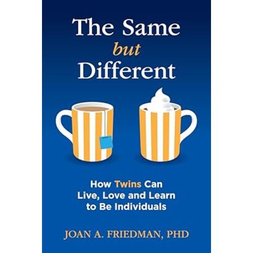 The Same But Different: How Twins Can Live, Love, and Learn to Be Individuals