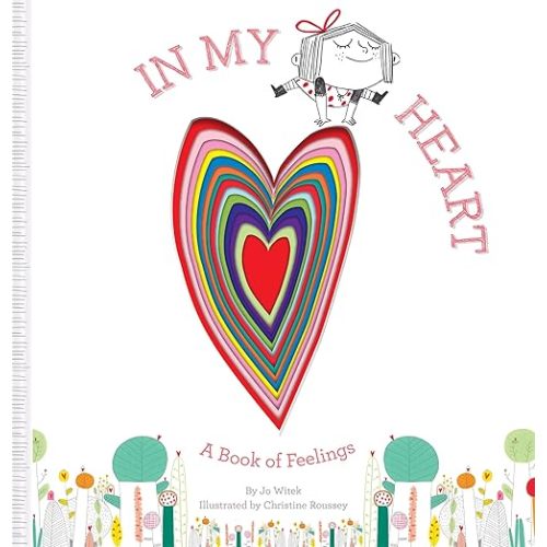 In My Heart: A Book of Feelings (Growing Hearts) Hardcover – Picture Book, October 14, 2014