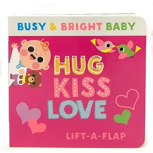 Hug Kiss Love (Children's Lift-a-Flap Board Book Gifts for Little Valentines, Mother's & Father's Day, Birthdays, Ages 0-4) (Busy & Bright Baby)