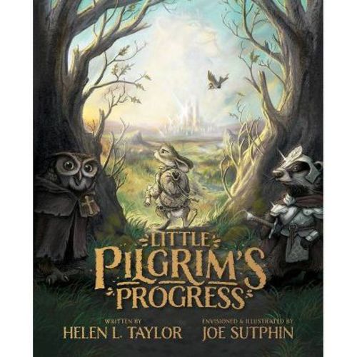 Little Pilgrim's Progress: The Illustrated Edition - By Helen L Taylor (hardcover)
