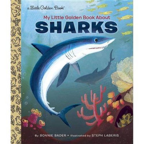 My Little Golden Book About Sharks - By Bonnie Bader (hardcover)