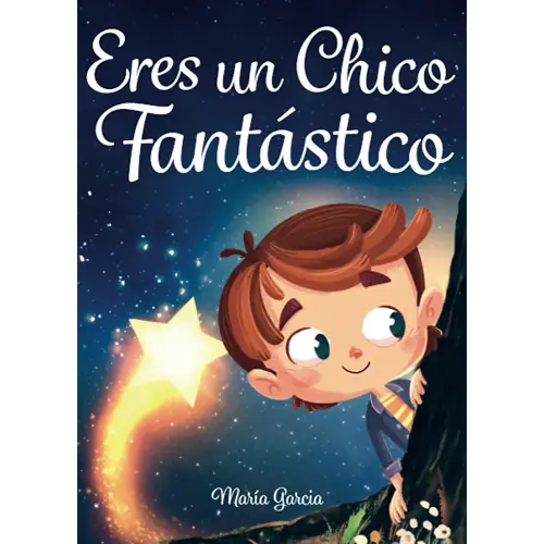 Eres un Chico Fantástico: Historias inspiradoras sobre el valor, la fuerza interior y la confianza en sí mismo (Spanish Edition)