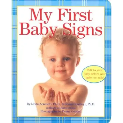 My First Baby Signs a book by Linda Acredolo, Penny Gentieu, and Susan Goodwyn - Bookshop.org US
