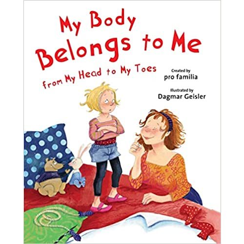 My Body Belongs to Me from My Head to My Toes (The Safe Child, Happy Parent Series)