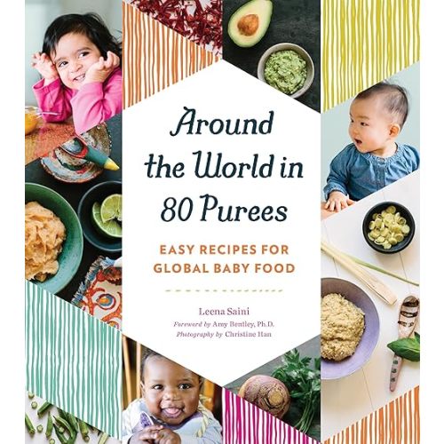 Around the World in 80 Purees: Easy Recipes for Global Baby Food Kindle Edition