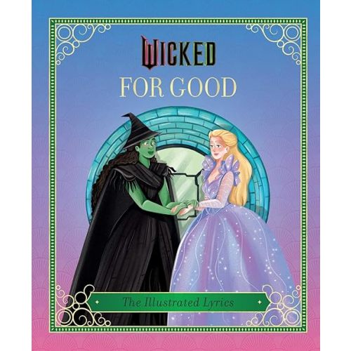 Wicked: For Good: (The Illustrated Lyrics) Hardcover – Picture Book, October 7, 2025