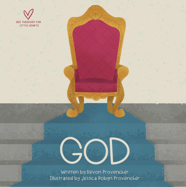 God (Big Theology for Little Hearts)