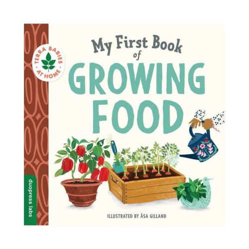 My First Book Of Growing Food - (terra Babies At Home) By Duopress Labs (board Book)