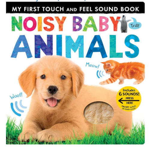 Noisy Baby Animals: Includes 6 Sounds and an On/Off Switch on the Back Cover! (My First)