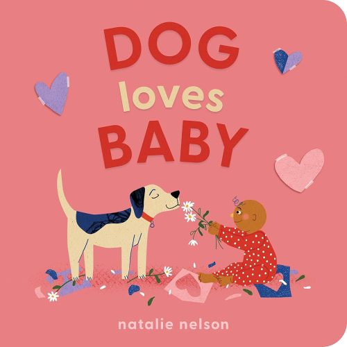 Dog Loves Baby: A Board Book (Dog and Cat's First), Natalie Nelson