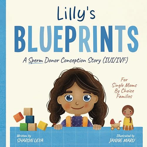 Lilly's Blueprints: A (IVF) Donor Conception Story for Single Moms By Choice Paperback – December 2, 2022