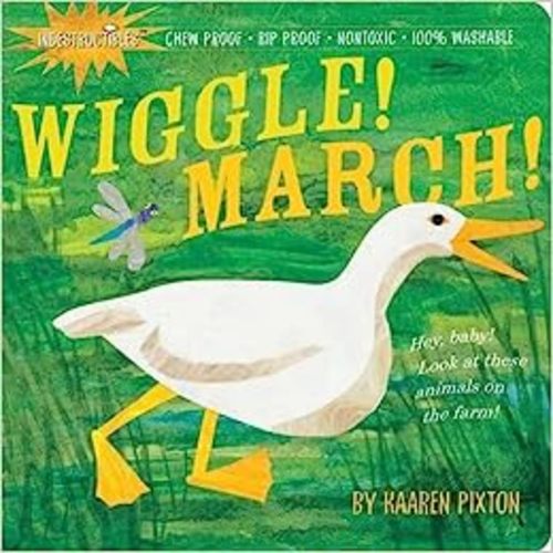 Indestructibles Wiggle! March!: Chew Proof · Rip Proof · Nontoxic · 100% Washable (Book for Babies, Newborn Books, Safe to Chew): Kaaren Pixton: 9780761156987: Amazon.com: Books