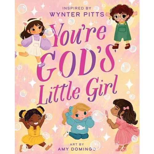 You’re God’s Little Girl (For Girls Like You Collection) Hardcover – Picture Book, October 1, 2024