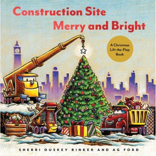 Construction Site: Merry and Bright - by Sherri Duskey Rinker
