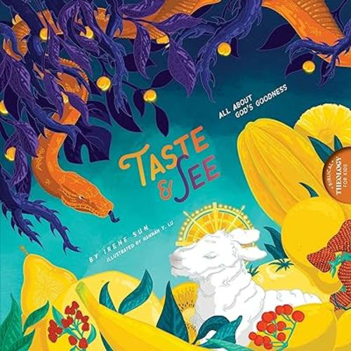 Taste and See: All about God's Goodness (Biblical Theology for Kids)