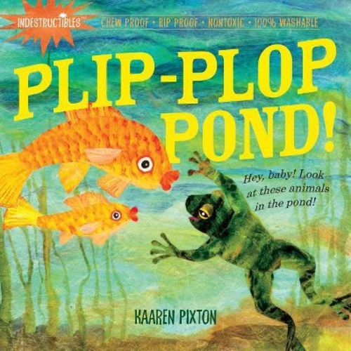 Indestructibles: Plip-plop Pond! - By Kaaren Pixton (paperback)