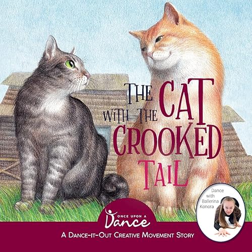 The Cat with the Crooked Tail: A Dance-It-Out Creative Movement Story for Young Movers (Dance-It-Out! Movement Stories to Spark Imagination and Foster Self-Expression) Paperback – June 16, 2021