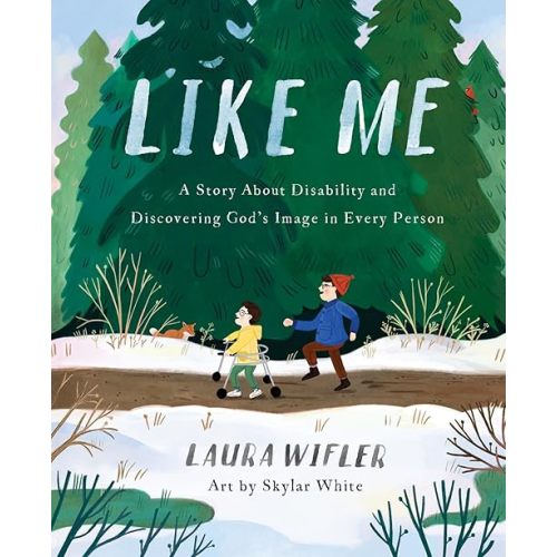 Like Me: A Story About Disability and Discovering God’s Image in Every Person Hardcover – Picture Book, January 10, 2023