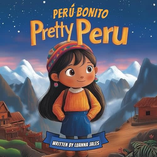Pretty Peru: A Spanish to English Bilingual Story Book for Kids Paperback – November 21, 2024