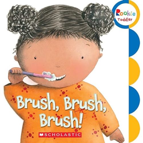 Brush, Brush, Brush! (Rookie Toddler) Board book – February 4, 2010