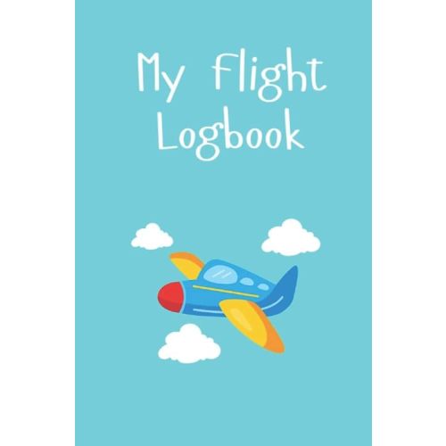 My Flight Logbook: Flight book for kids Flight log | Travel size gift for children Paperback – March 21, 2022
