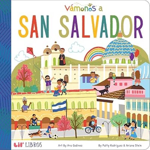 VÁMONOS: San Salvador (Lil' Libros) (English and Spanish Edition) Board book – Picture Book, March 24, 2020