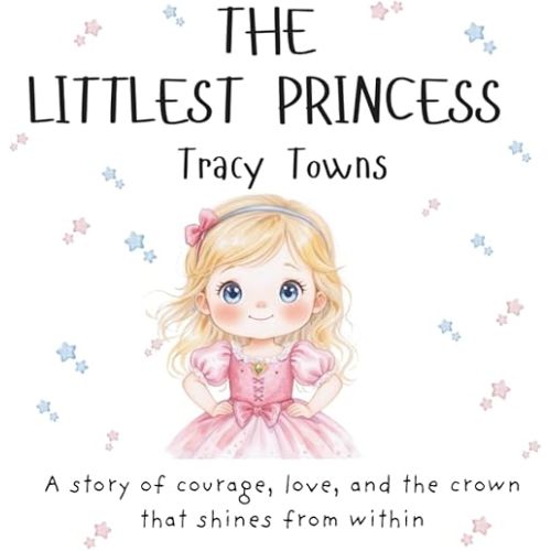 The Littlest Princess - A Heartwarming Story About Love, Legacy, and the Magic Within: An illustrated rhyming picture book celebrating courage, ... little girls ages 3–7 (The Littlest Series) Paperback – November 5, 2025