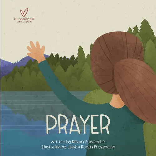 Prayer (Big Theology for Little Hearts)