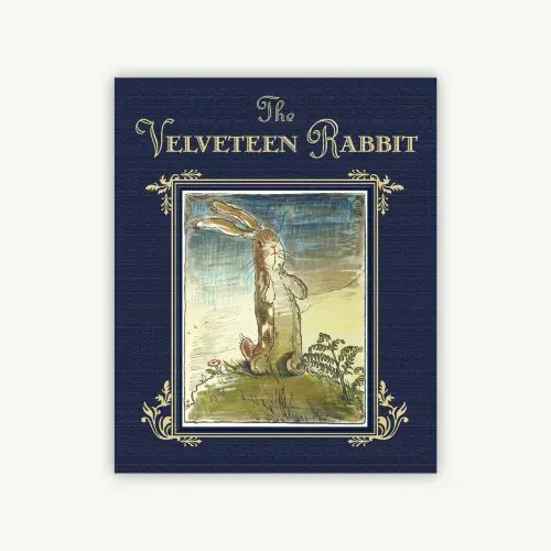 The Velveteen Rabbit: The Classic Children's Book Hardcover
