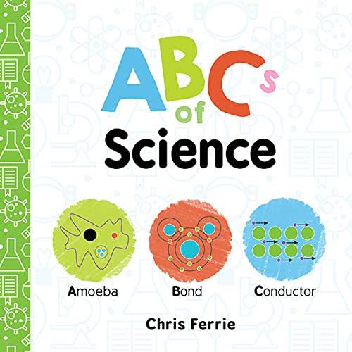 ABCs of Science: The Essential ABC Board Book of First STEM Words from the #1 Science Author for Kids (Science Gifts for Kids) (Baby University) Kindle Edition