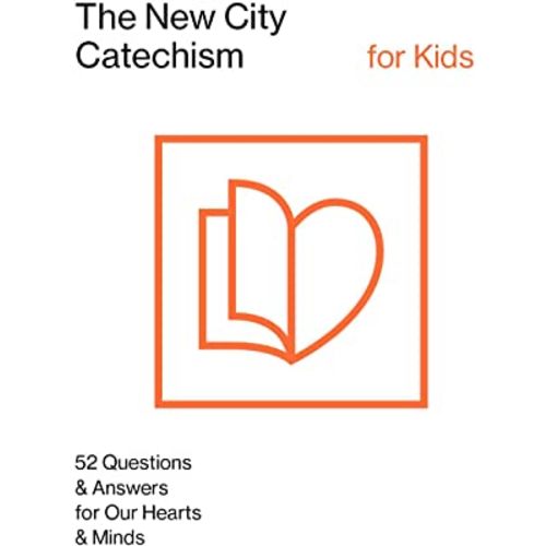The New City Catechism for Kids (The New City Catechism Curriculum)