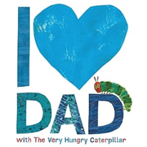 I Love Dad with The Very Hungry Caterpillar (The World of Eric Carle)
