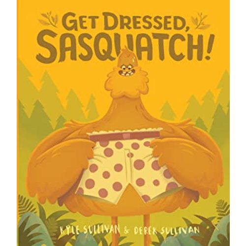 Get Dressed, Sasquatch! (Hazy Dell Press Monster Series)