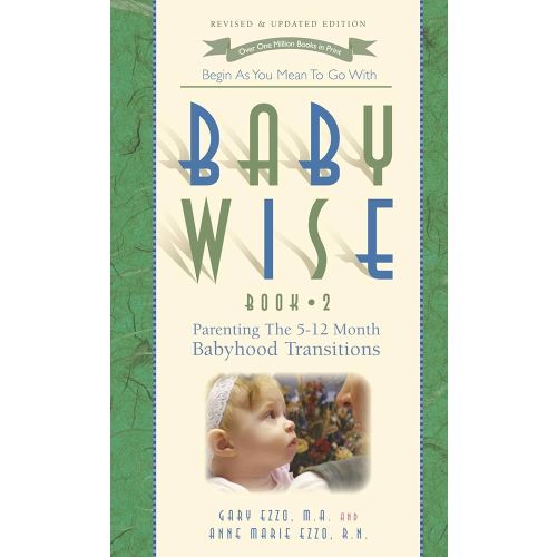 BabyWise: Book 2 - Parenting the 5-12 Month Babyhood Transition