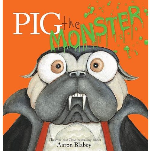 Pig the Monster (Pig the Pug) Hardcover – Picture Book, August 3, 2021