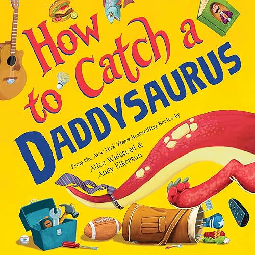 How to Catch a Daddysaurus Hardcover – Picture Book, April 4, 2023
