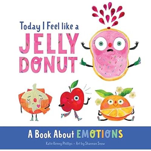 Today I Feel like a Jelly Donut: A Book About Emotions